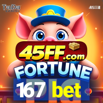 167 bet